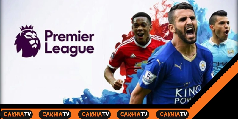 Premier League 2025: giải đấu hàng đầu thế giới – cakhiatv